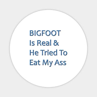 BIGFOOT Is Real & He Tried To Eat My Ass Magnet